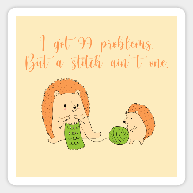 I Got 99 Problems But a Stitch Ain't One Sticker by ShawnaMac